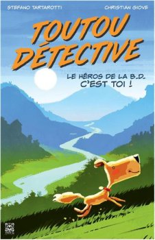 TOUTOU DETECTIVE - LE HEROS DE LA BD C’EST TOI