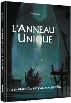 LES RUINES DU ROYAUME PERDU - L’ANNEAU UNIQUE JDR