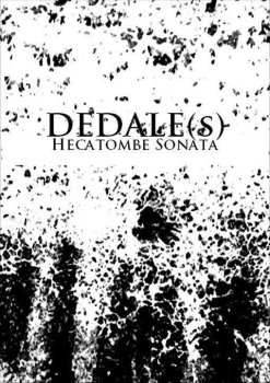 DEDALE(S) : HECATOMBE SONATA