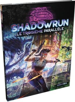 LE TROISIEME PARALLELE - SHADOWRUN SR6