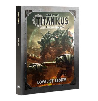 Adeptus Titanicus : Loyalist Legios (Anglais)