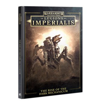 The Rise of the Dark Mechanicum (Anglais) - Warhammer : The Horus Heresy - Legions Imperialis